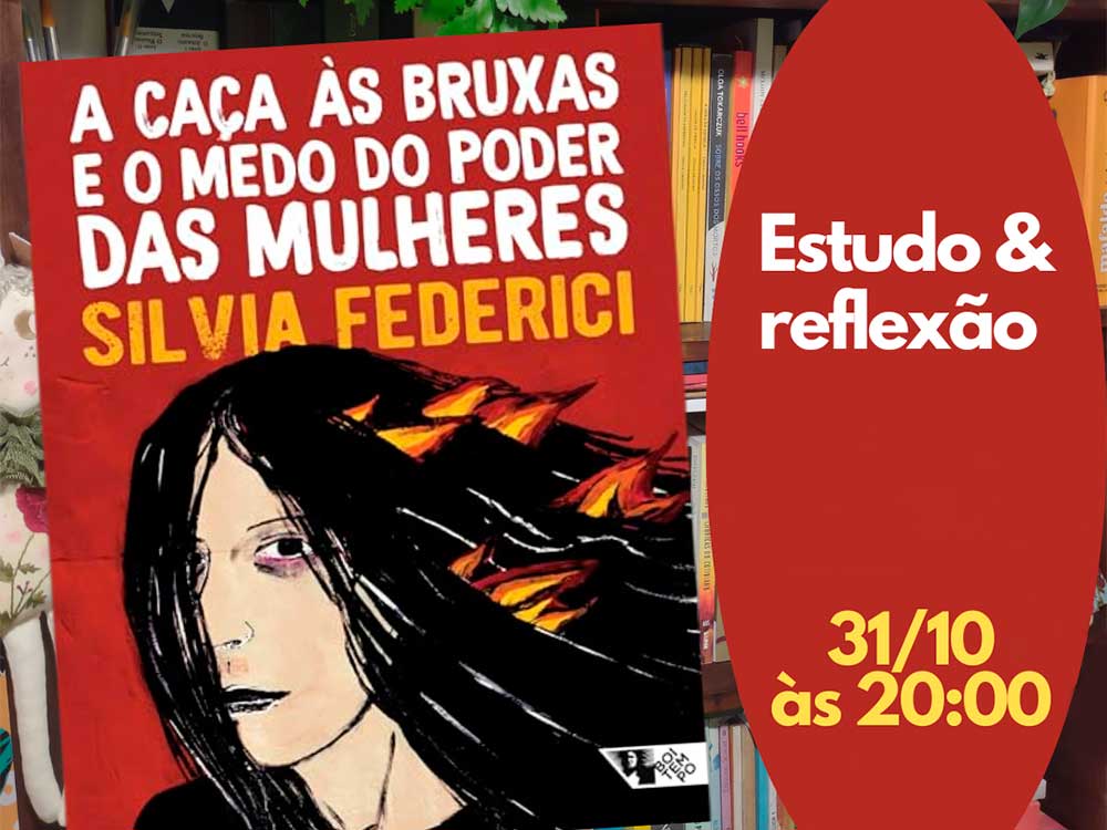 A caça às bruxas e o medo do poder das mulheres